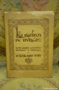 Libros antiguos: LA PROVINCIA DE BURGOS EN SUS ASPECTOS GEOGRÁFICO, HISTÓRICO Y ARTÍSTICO, DE TEÓFILIO LÓPEZ MATA.